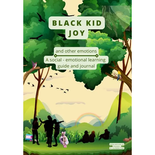 Black Kid Joy and other emotions: A social - emotional learning guide and journal