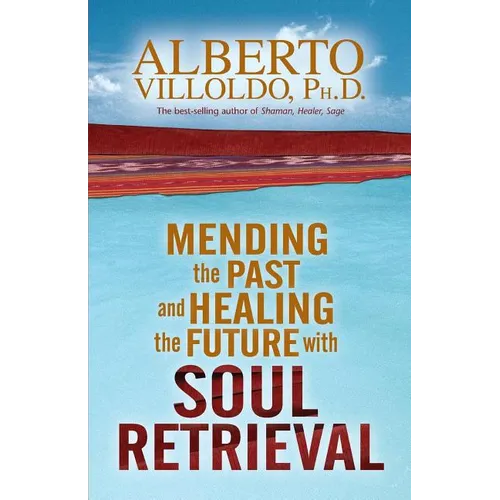 Mending the Past & Healing the Future with Soul Retrieval