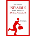 Infamous Con Artists and Scammers: History's Craziest True Crime Stories