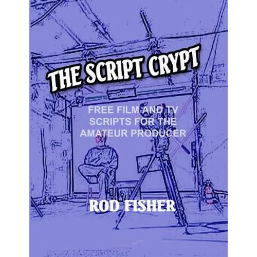 The Script Crypt: Free Film and Tv Scripts for Amateur Producers