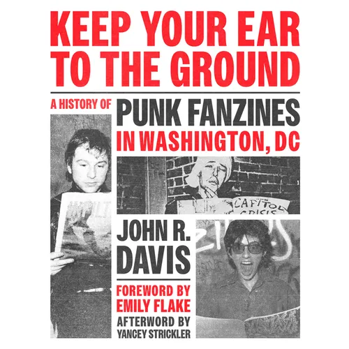 Keep Your Ear to the Ground: A History of Punk Fanzines in Washington, DC