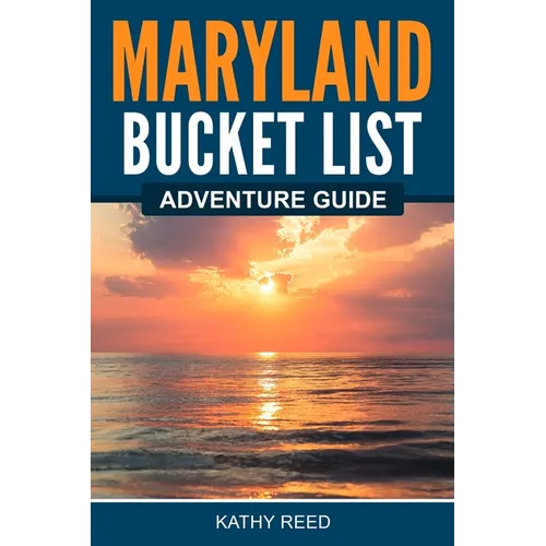 Maryland Bucket List Adventure Guide