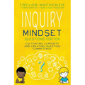 Inquiry Mindset: Cultivating Curiosity and Creating Question Competence