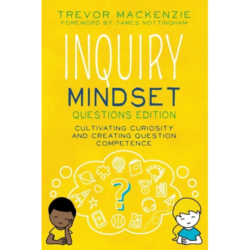 Inquiry Mindset: Cultivating Curiosity and Creating Question Competence