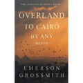 Overland To Cairo By Any Means