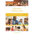 Education Professionals: A Practical Career Guide