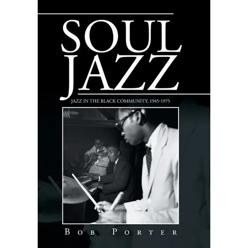 Soul Jazz: Jazz in the Black Community, 1945-1975