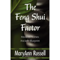 The Feng Shui Factor; Modern Homes, Ancient Blueprint