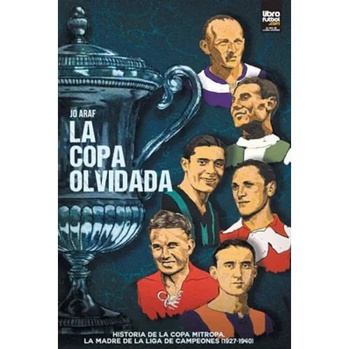La copa olvidada: Historia de la Copa Mitropa, La Madre de la Liga de Campeones (1927-1940)