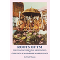 Roots of TM: The Transcendental Meditation of Guru Dev & Maharishi Mahesh Yogi