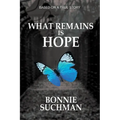 What Remains is Hope: Based on a True Story