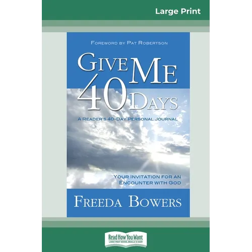 Give Me 40 Days (16pt Large Print Edition)