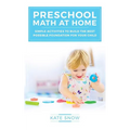 Preschool Math at Home: Simple Activities to Build the Best Possible Foundation for Your Child