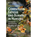 Compassion Fatigue and Burnout in Nursing: Enhancing Professional Quality of Life