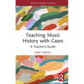 Teaching Music History with Cases: A Teacher's Guide