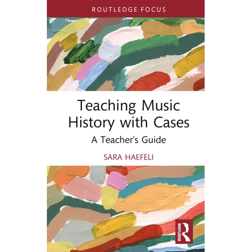 Teaching Music History with Cases: A Teacher's Guide