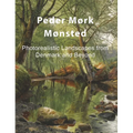 Peder Mørk Mønsted: Photorealistic Landscapes from Denmark and Beyond