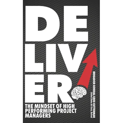 Deliver! The Mindset of High-Performing Project Managers