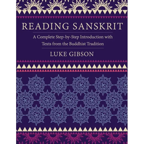 Reading Sanskrit: A Complete Step-By-Step Introduction with Texts from the Buddhist Tradition