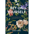 Bet on Yourself: Your Testosterone-Free Guide to Being Your Own Boss