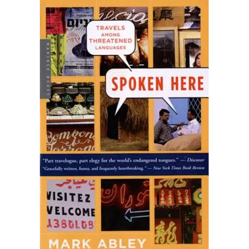 Spoken Here: Travels Among Threatened Languages