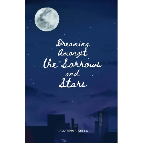 Dreaming Amongst the Sorrows and Stars