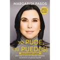 Yo Pude, ¡Tú Puedes!: Cómo Tomar El Control de Tu Bienestar Emocional Y Convertirte En Una Persona Imparable (Edición Revisada Y Expandida)