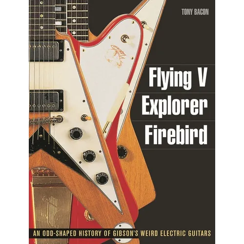 Flying V, Explorer, Firebird: An Odd-Shaped History of Gibson's Weird Electric Guitars
