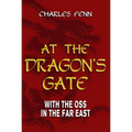 At the Dragon's Gate: With the OSS in the Far East