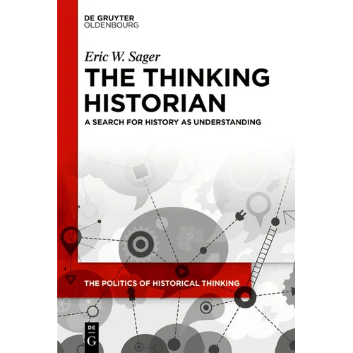 The Thinking Historian: A Search for History as Understanding