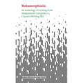 Metamorphosis: An Anthology of Writing from Aberystwyth University's Creative Writing MA