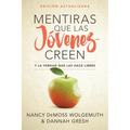 Mentiras Que Las Jóvenes Creen, Edición Revisada: Y La Verdad Que Las Hace Libres