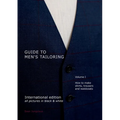 Guide to men's tailoring, Volume I (black & white): How to make shirts, trousers and vests
