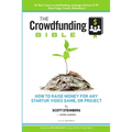The Crowdfunding Bible: How to Raise Money for Any Startup, Video Game or Project