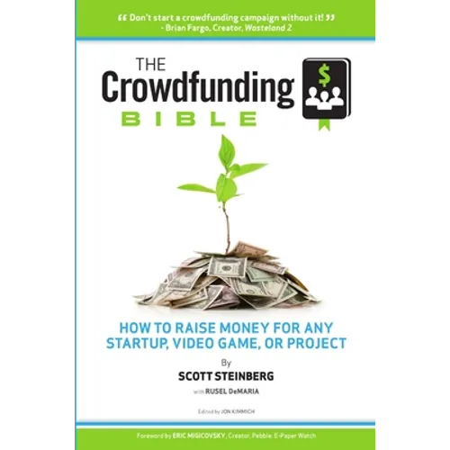 The Crowdfunding Bible: How to Raise Money for Any Startup, Video Game or Project