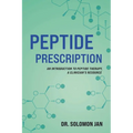 Peptide Prescription: An Introduction to Peptide Therapy, A Clinician's Resource