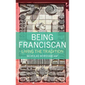 Being Franciscan: Living the Tradition
