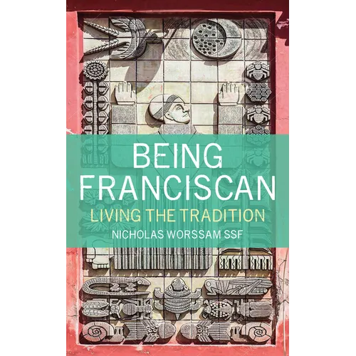 Being Franciscan: Living the Tradition