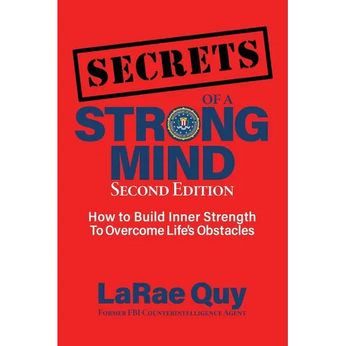 SECRETS of a Strong Mind (2nd edition): How to Build Inner Strength to Overcome Life's Obstacles