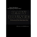 Bounce Baby Bounce "The Beginning of Bounce Music": The Beginning Of New Orleans Bounce Music & Bounce Artists