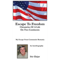 Escape To Freedom: Chronicles of a Life on Two Continents
