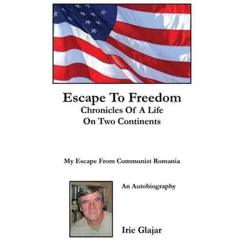 Escape To Freedom: Chronicles of a Life on Two Continents