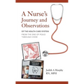 Nurse's Journey and Observations: The Health Care System from the End of Polio through COVID