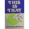 This Is That: Personal Experiences, Sermons and Writings