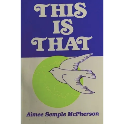 This Is That: Personal Experiences, Sermons and Writings