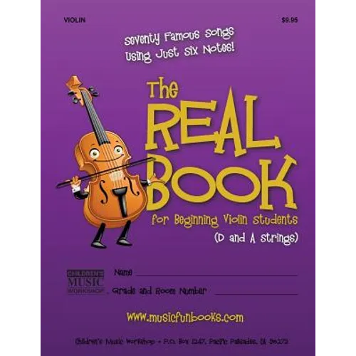 The Real Book for Beginning Violin Students (D and A Strings): Seventy Famous Songs Using Just Six Notes