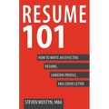 Resume 101: How to Write an Effective Resume, LinkedIn Profile, and Cover Letter