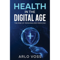 Health in the Digital Age: The Rise of Personalized Medicine