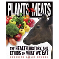 Plants vs. Meats: The Health, History, and Ethics of What We Eat