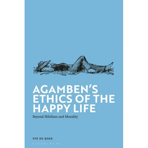 Agamben's Ethics of the Happy Life: Beyond Nihilism and Morality